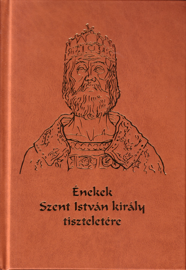 Az Énekek Szent István király tiszteletére című könyv borítója (Forrás: www.szkitia.deployis.eu)