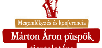 Megemlékezés és konferencia Márton Áron püspök tiszteletére Megemlékezés és konferencia Márton Áron püspök tiszteletére