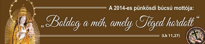 A 2014-es pünkösdi búcsú mottója